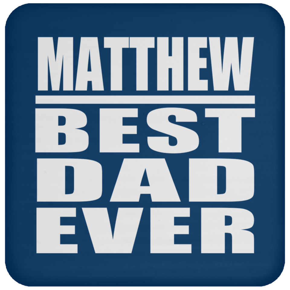 Matthew Best Dad Ever - Drink Coaster