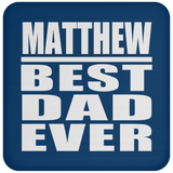 Matthew Best Dad Ever - Drink Coaster