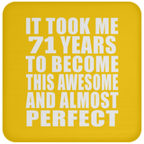 71st Birthday Took 71 Years To Become Awesome & Perfect - Drink Coaster