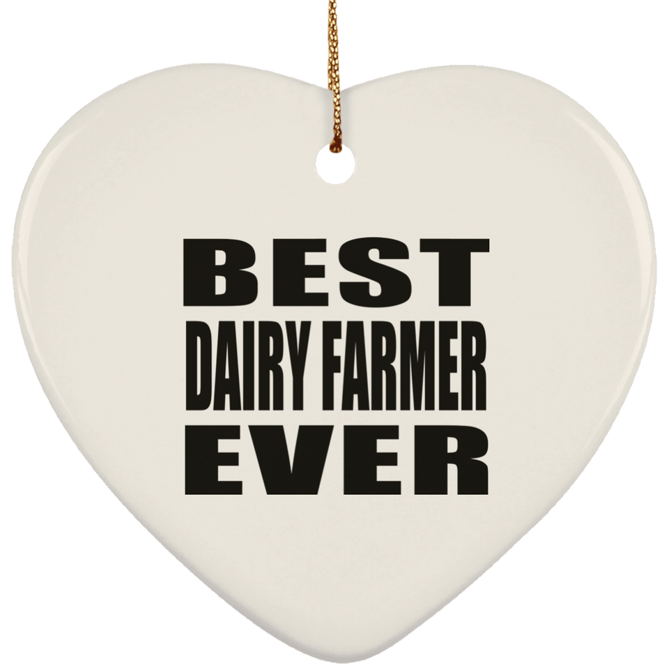 Best Dairy Farmer Ever - Heart Ornament