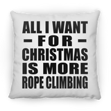 All I Want For Christmas Is More Rope Climbing - Throw Pillow