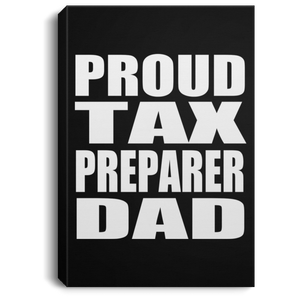 Proud Tax Preparer Dad - Canvas Portrait