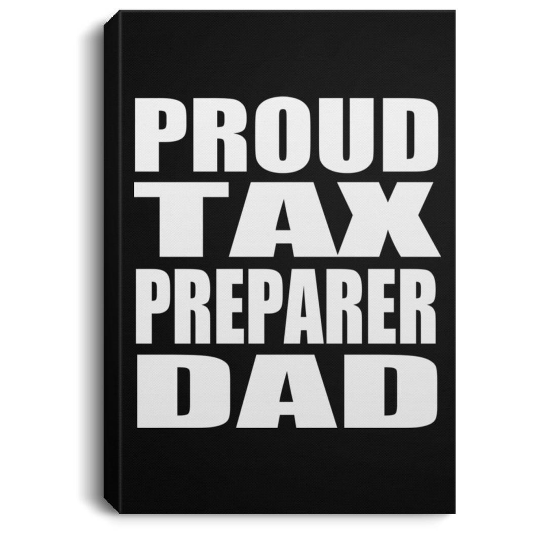 Proud Tax Preparer Dad - Canvas Portrait