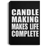 Candle Making Makes Life Complete - Canvas Portrait