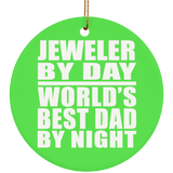 Jeweler By Day World's Best Dad By Night - Circle Ornament