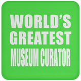 World's Greatest Museum Curator - Drink Coaster