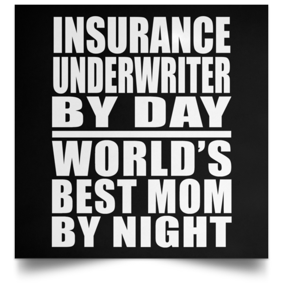 Insurance Underwriter By Day World's Best Mom By Night - Poster Square