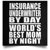Insurance Underwriter By Day World's Best Mom By Night - Poster Square