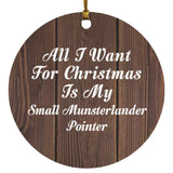 All I Want For Christmas Is My Small Munsterlander Pointer - Circle Ornament D