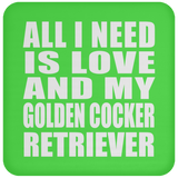 All I Need Is Love And My Golden Cocker Retriever - Drink Coaster