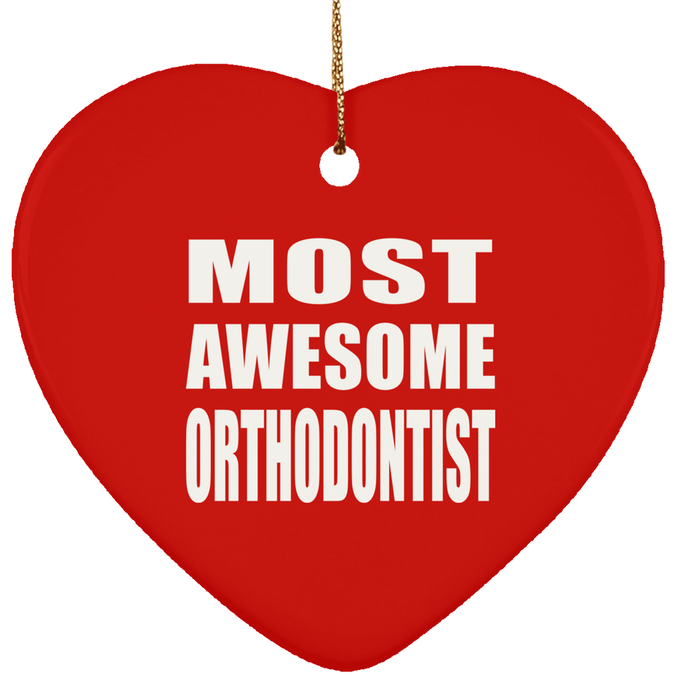 Most Awesome Orthodontist - Heart Ornament