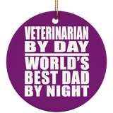 Veterinarian By Day World's Best Dad By Night - Circle Ornament