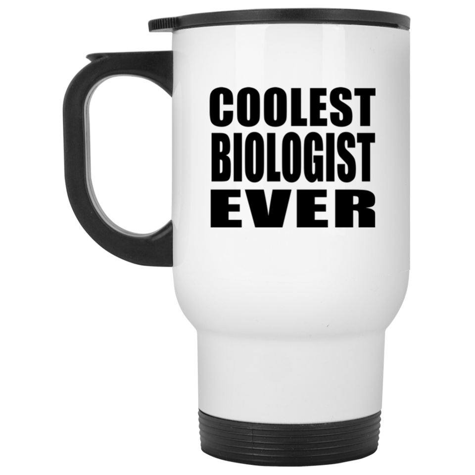 Coolest Biologist Ever - White Travel Mug