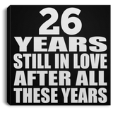 26th Anniversary 26 Years Still In Love After These Years - Canvas Square