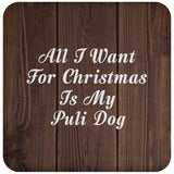 All I Want For Christmas Is My Puli Dog - Drink Coaster D