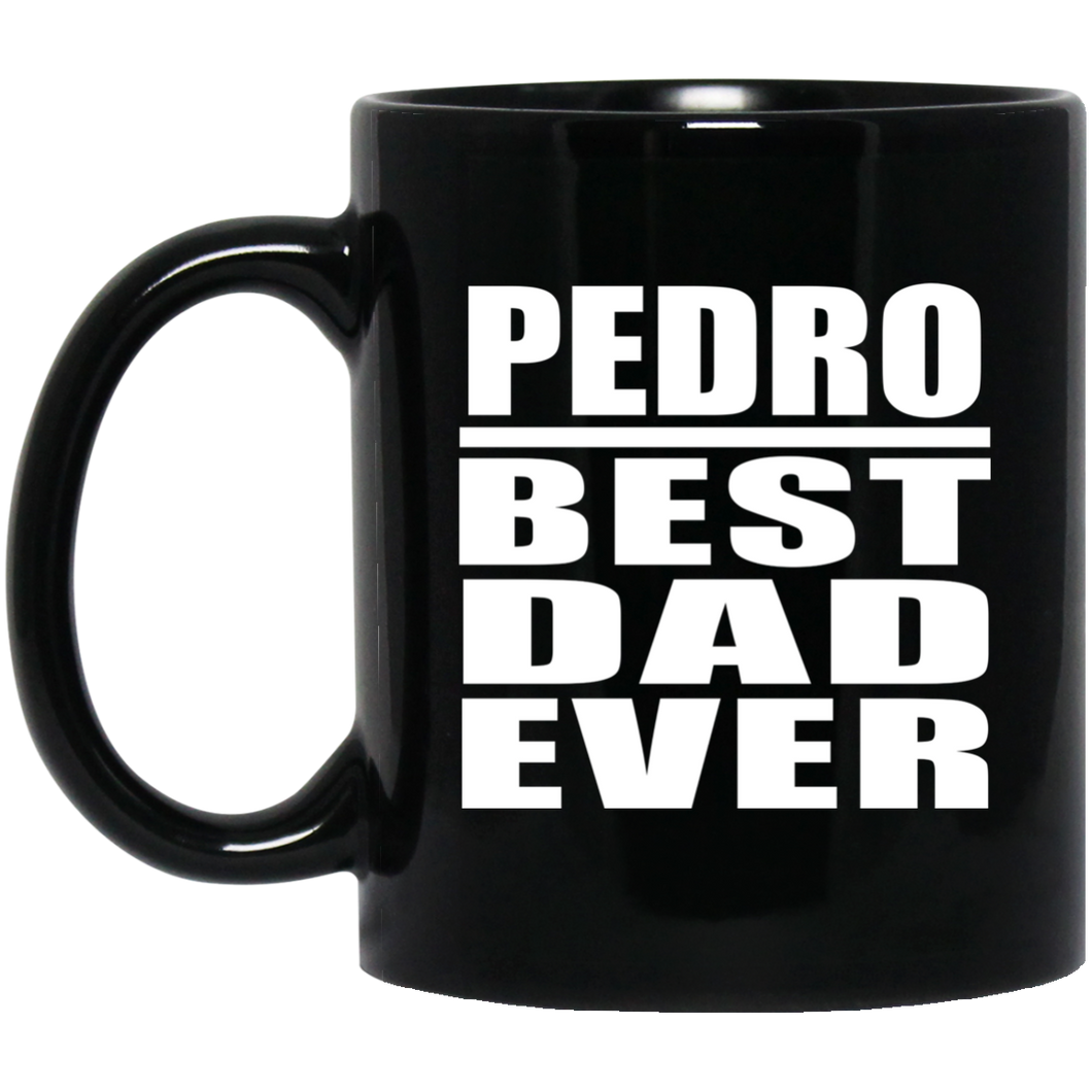 Pedro Best Dad Ever - 11 Oz Coffee Mug Black