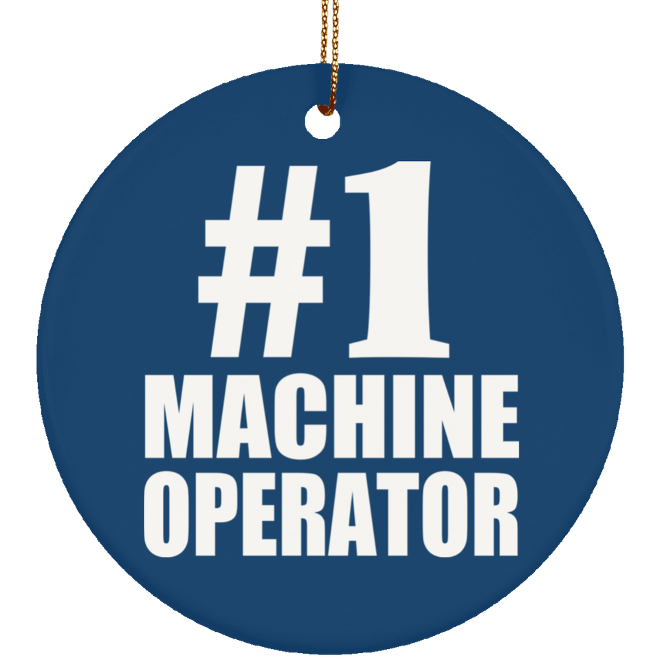 Number One #1 Machine Operator - Circle Ornament