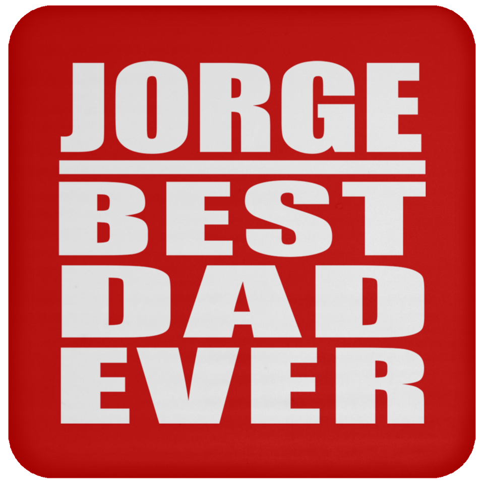 Jorge Best Dad Ever - Drink Coaster