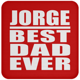Jorge Best Dad Ever - Drink Coaster