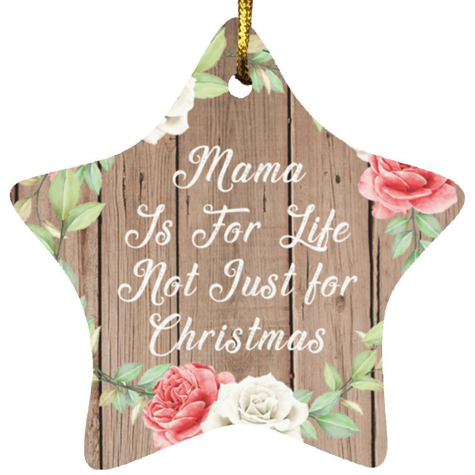 Mama Is For Life, Not Just For Christmas - Star Ornament B