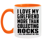 I Love My Girlfriend More Than Collecting Rocks - 11oz Accent Mug Orange