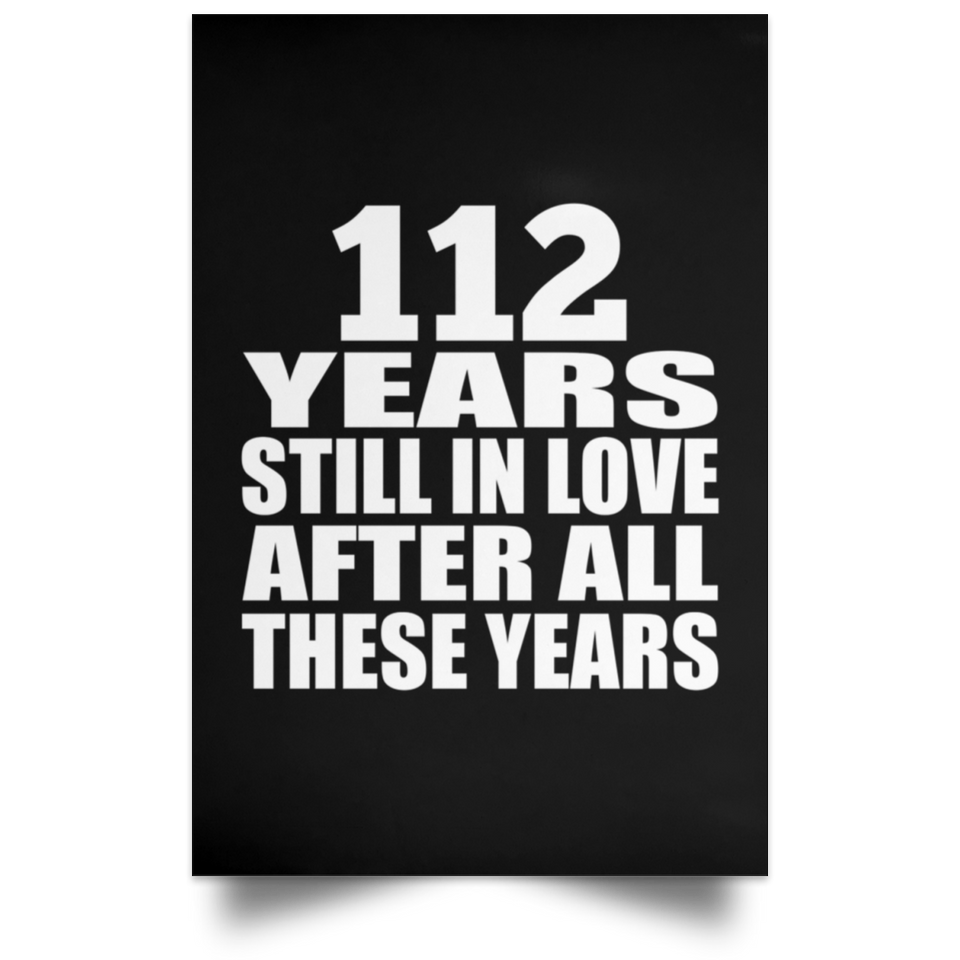 112th Anniversary 112 Years Still In Love After These Years - Poster Portrait