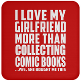 I Love My Girlfriend More Than Collecting Comic Books - Drink Coaster