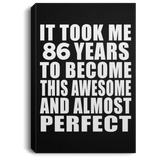 86th Birthday Took 86 Years To Become Awesome & Perfect - Canvas Portrait