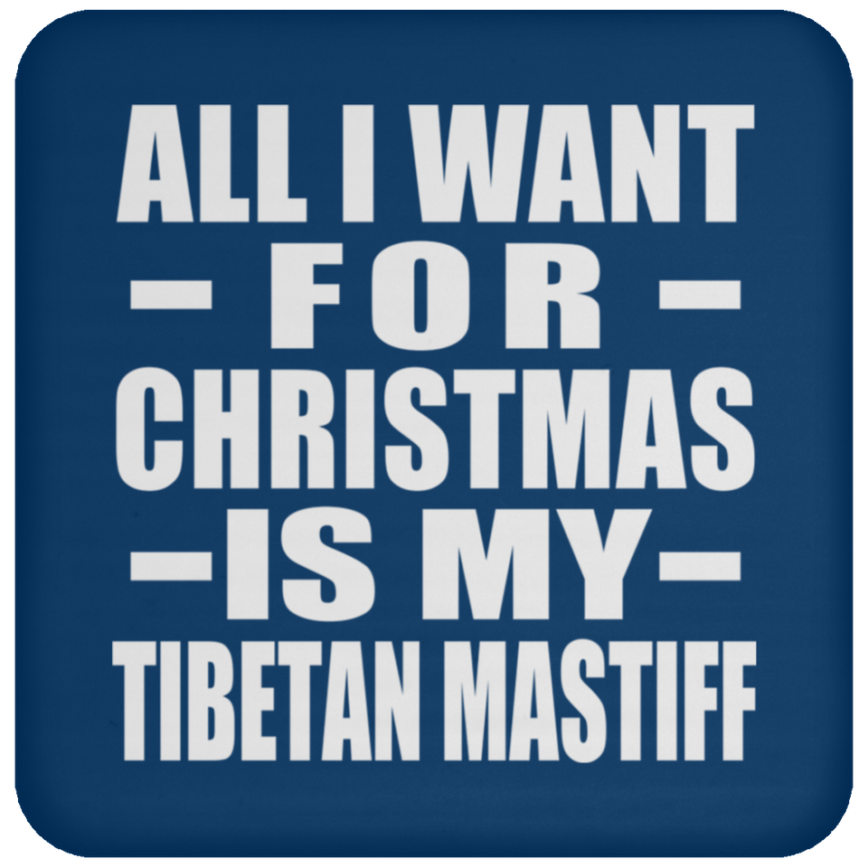 All I Want For Christmas Is My Tibetan Mastiff - Coaster