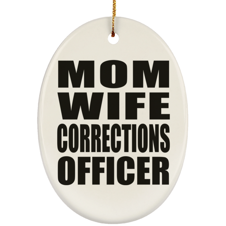 Mom Wife Corrections Officer - Oval Ornament