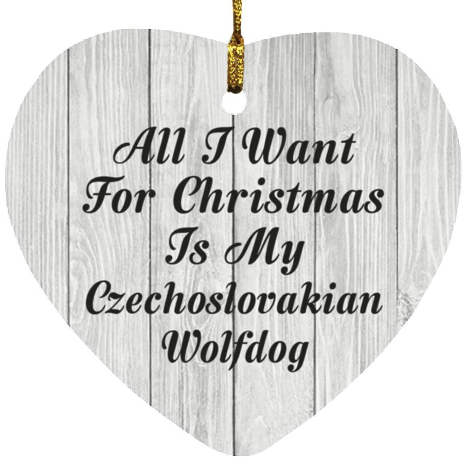 All I Want For Christmas Is My Czechoslovakian Wolfdog - Heart Ornament F