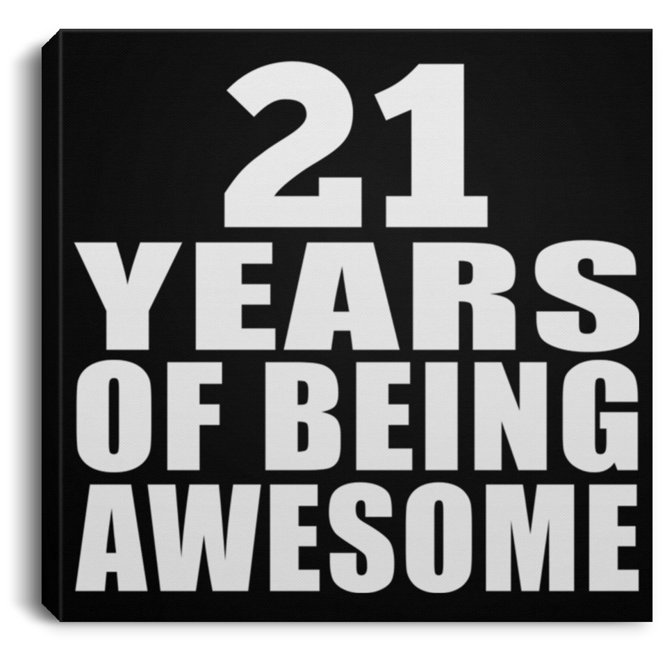 21st Birthday 21 Years Of Being Awesome - Canvas Square