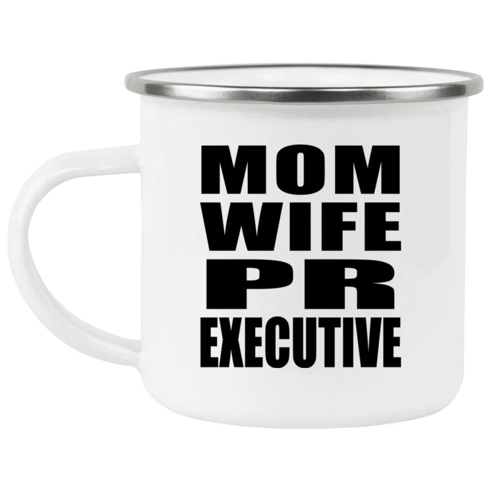 Mom Wife PR Executive - 12oz Camping Mug