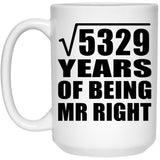 73rd Anniversary Square Root of 5329 Years of Being Mr Right - 15oz Coffee Mug