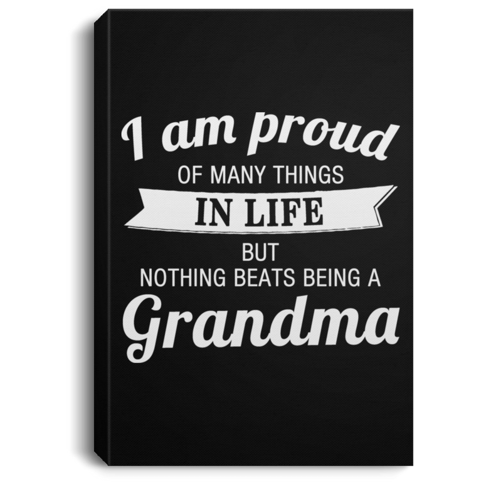 Proud of Many Things In Life, Nothing Beats Being a Grandma - Canvas Portrait