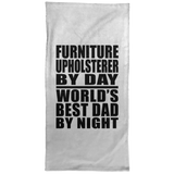 Furniture Upholsterer By Day World's Best Dad By Night - Hand Towel