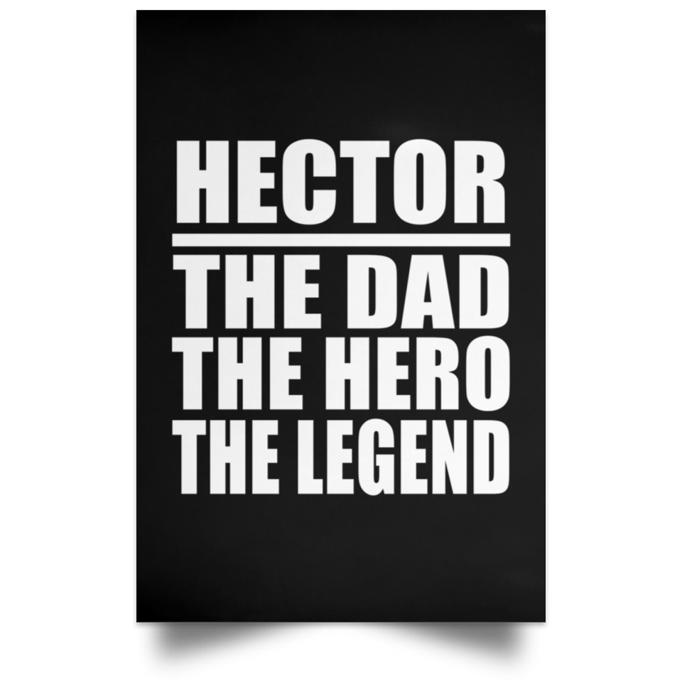 Hector The Dad The Hero The Legend - Poster Portrait