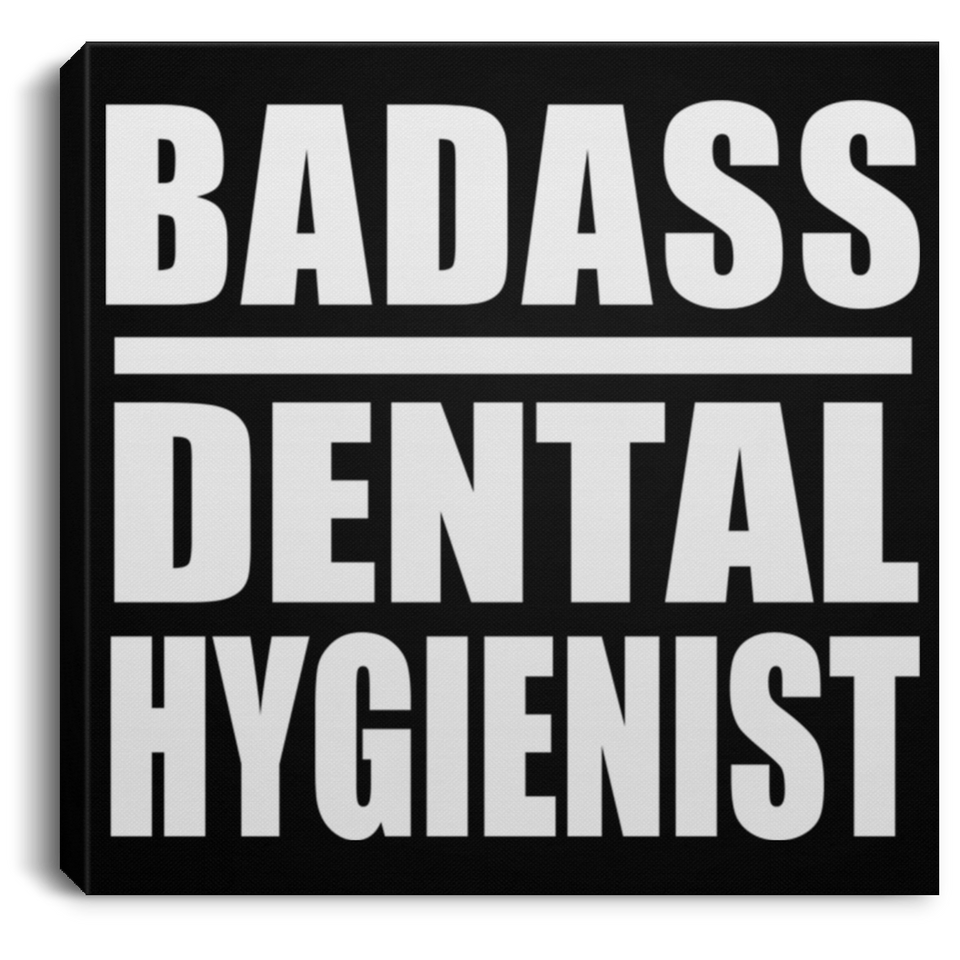 Badass Dental Hygienist - Canvas Square
