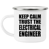 Keep Calm and Trust The Electrical Engineer - 12oz Camping Mug