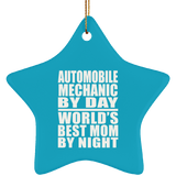 Automobile Mechanic By Day World's Best Mom By Night - Star Ornament