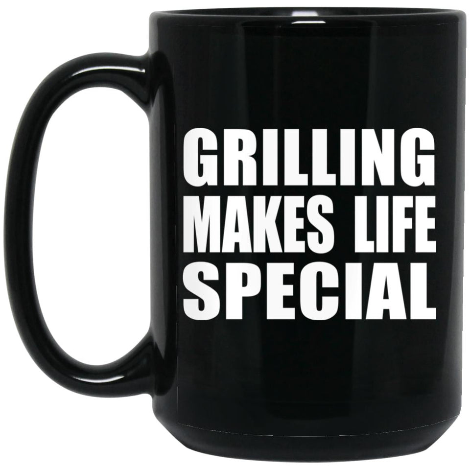 Grilling Makes Life Special - 15oz Coffee Mug Black