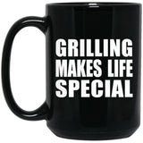 Grilling Makes Life Special - 15oz Coffee Mug Black