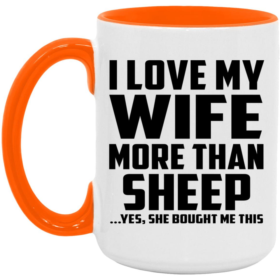 I Love My Wife More Than Sheep - 15oz Accent Mug Orange