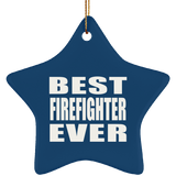 Best Firefighter Ever - Star Ornament