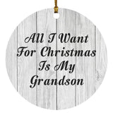 All I Want For Christmas Is My Grandson - Circle Ornament F
