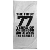 77th Birthday First 77 Years of Childhood Are The Hardest - Hand Towel