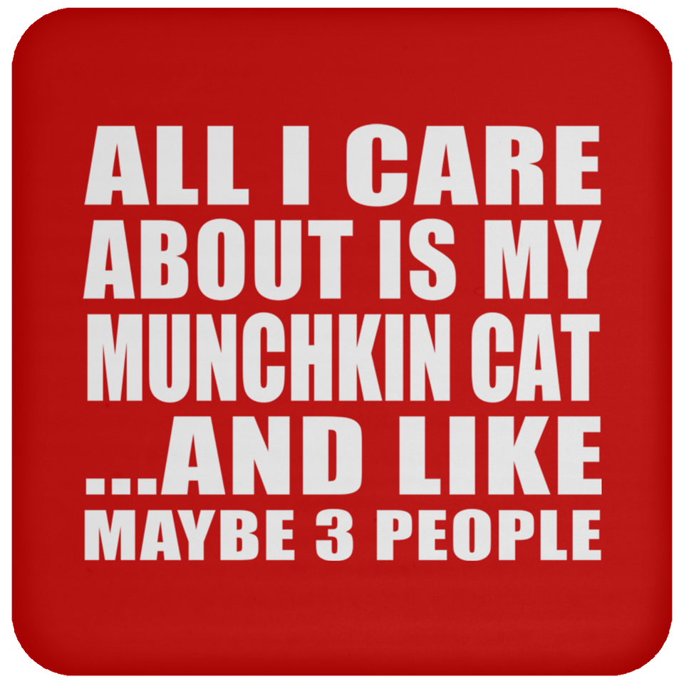 All I Care About Is My Munchkin Cat - Drink Coaster