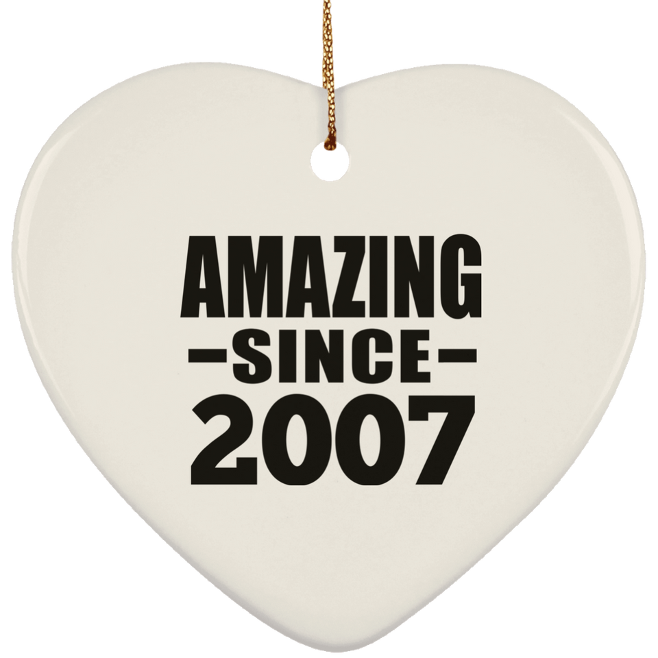 17th Birthday Amazing Since 2007 - Heart Ornament