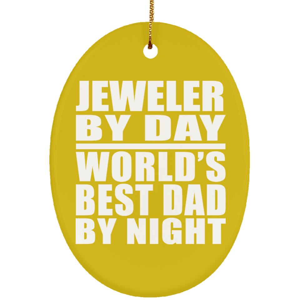 Jeweler By Day World's Best Dad By Night - Oval Ornament