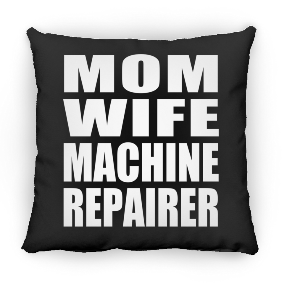 Mom Wife Machine Repairer - Throw Pillow Black